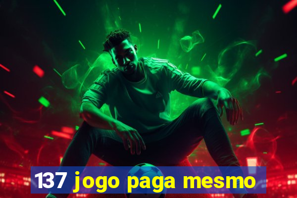 137 jogo paga mesmo